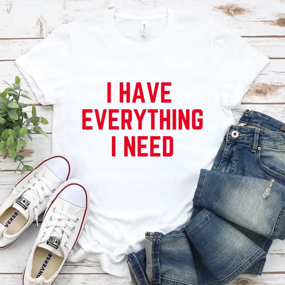 I Have Everything I Need - DTF Transfer Set